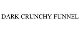 DARK CRUNCHY FUNNEL trademark