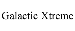 GALACTIC XTREME trademark