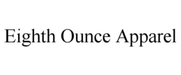 EIGHTH OUNCE APPAREL trademark