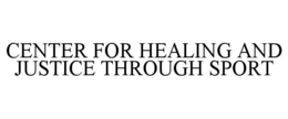 CENTER FOR HEALING AND JUSTICE THROUGH SPORT trademark