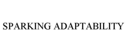 SPARKING ADAPTABILITY trademark