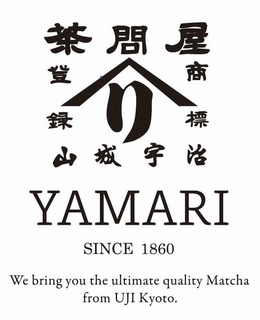 YAMARI SINCE 1860 WE BRING YOU THE ULTIMATE QUALITY MATCHA FROM UJI KYOTO. trademark