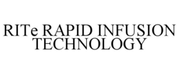 RITE RAPID INFUSION TECHNOLOGY trademark