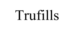 TRUFILLS trademark