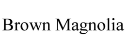 BROWN MAGNOLIA trademark