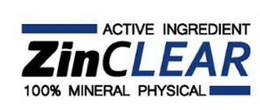 ZINCLEAR ACTIVE INGREDIENT 100% MINERAL PHYSICAL trademark