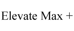 ELEVATE MAX + trademark