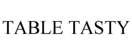TABLE TASTY trademark