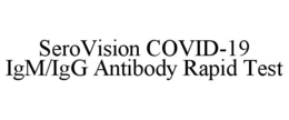 SEROVISION COVID-19 IGM/IGG ANTIBODY RAPID TEST trademark
