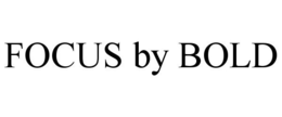 FOCUS BY BOLD trademark