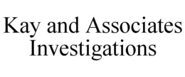 KAY AND ASSOCIATES INVESTIGATIONS trademark