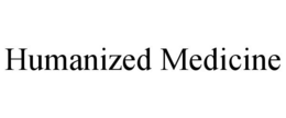 HUMANIZED MEDICINE trademark