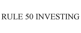 RULE 50 INVESTING trademark