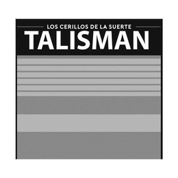 LOS CERILLOS DE LA SUERTE TALISMAN trademark
