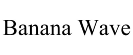 BANANA WAVE trademark
