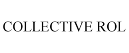 COLLECTIVE ROL trademark