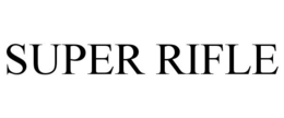 SUPER RIFLE trademark