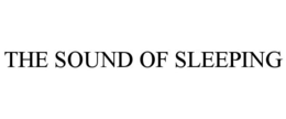 THE SOUND OF SLEEPING trademark