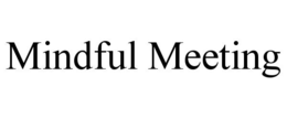 MINDFUL MEETING trademark