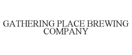 GATHERING PLACE BREWING COMPANY trademark