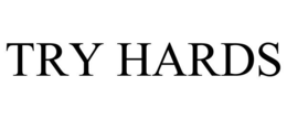 TRY HARDS trademark