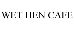WET HEN CAFE trademark