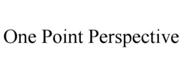 ONE POINT PERSPECTIVE trademark