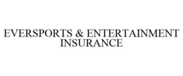 EVERSPORTS & ENTERTAINMENT INSURANCE trademark