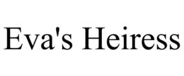 EVA'S HEIRESS trademark