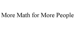 MORE MATH FOR MORE PEOPLE trademark