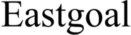 EASTGOAL trademark