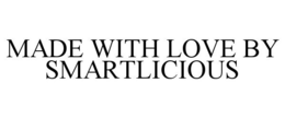 MADE WITH LOVE BY SMARTLICIOUS trademark
