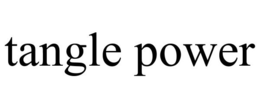 TANGLE POWER trademark