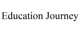 EDUCATION JOURNEY trademark