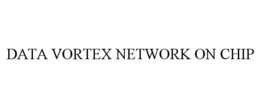 DATA VORTEX NETWORK ON CHIP trademark