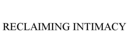 RECLAIMING INTIMACY trademark