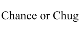 CHANCE OR CHUG trademark