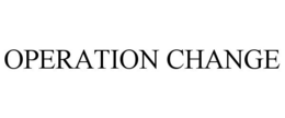 OPERATION CHANGE trademark