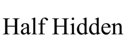 HALF HIDDEN trademark