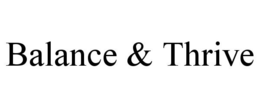 BALANCE & THRIVE trademark