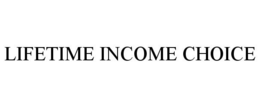 LIFETIME INCOME CHOICE trademark