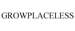 GROWPLACELESS trademark