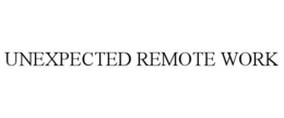 UNEXPECTED REMOTE WORK trademark