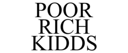 POOR RICH KIDDS trademark