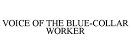 VOICE OF THE BLUE-COLLAR WORKER trademark