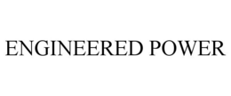 ENGINEERED POWER trademark