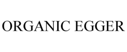 ORGANIC EGGER trademark