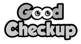 GOOD CHECKUP trademark