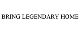 BRING LEGENDARY HOME trademark