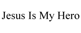 JESUS IS MY HERO trademark